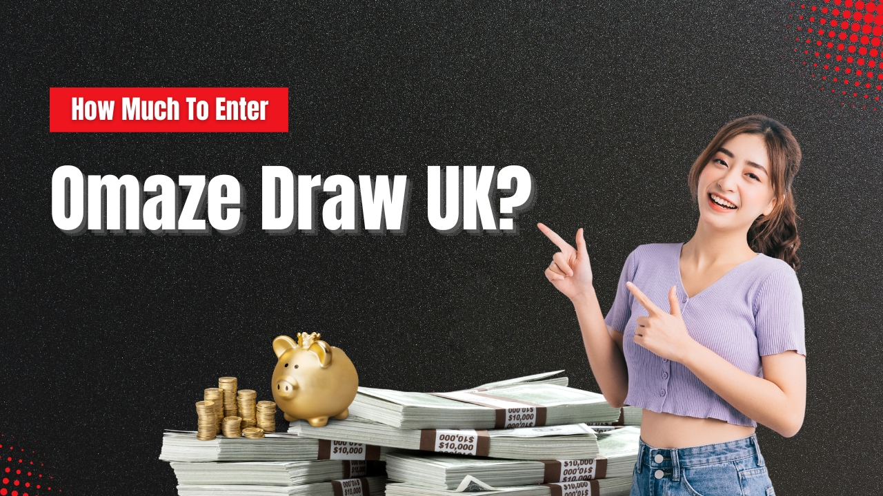 How Much Does It Cost to Enter Omaze Draw UK? Fulfilling Dreams or